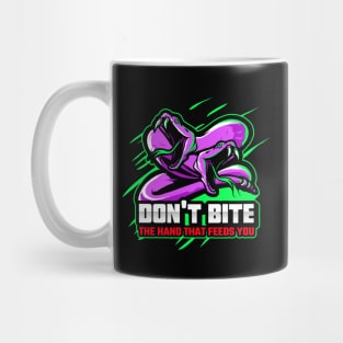 Don't Bite The Hand That Feeds You Mug